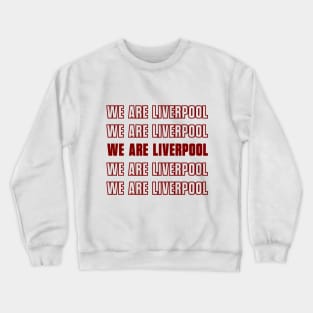 We are Liverpool Crewneck Sweatshirt